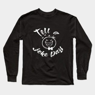 Tell a joke day Long Sleeve T-Shirt